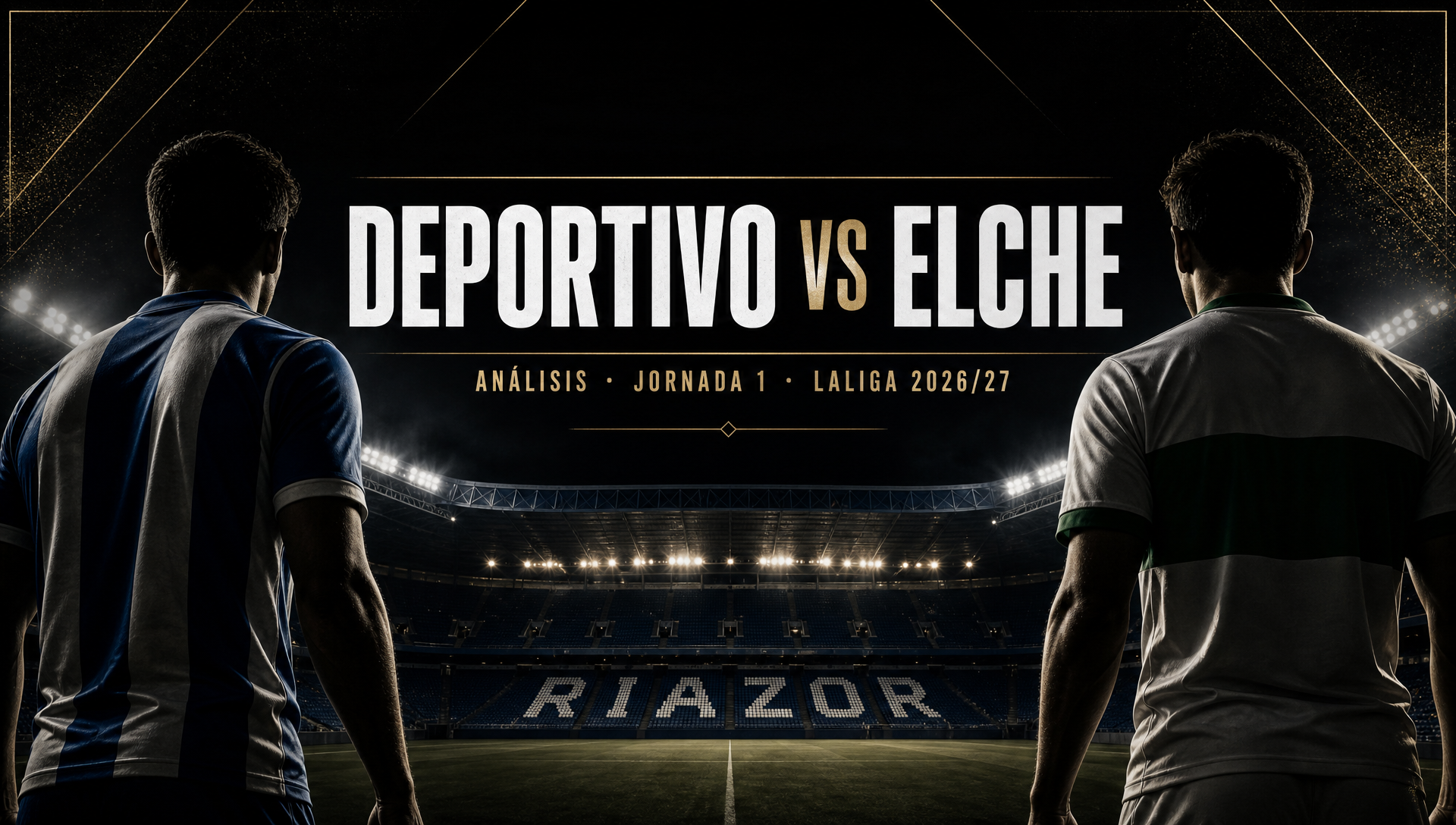 Portada del análisis del partido entre RC Deportivo y Elche CF en la jornada 1 de LALIGA 2026/27