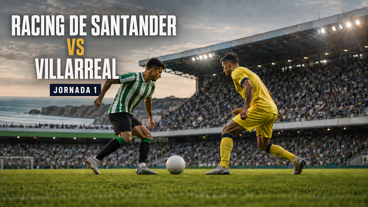 Racing Santander vs Villarreal en la primera jornada de LaLiga 2026/27